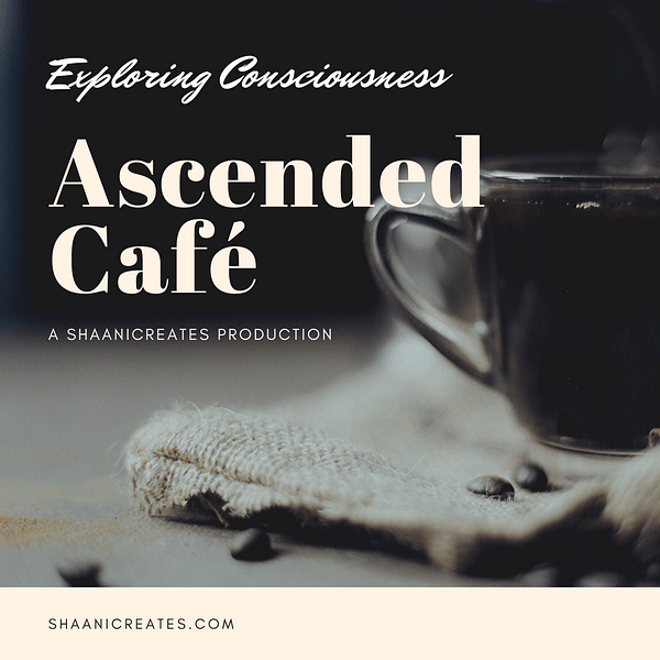 ShaaniCreates Ascended Cafe Podcast