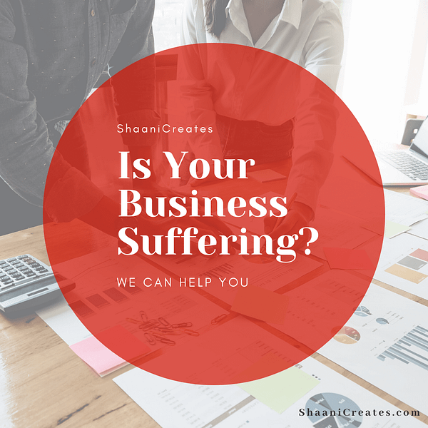 ShaaniCreates · Is Your Business Suffering_