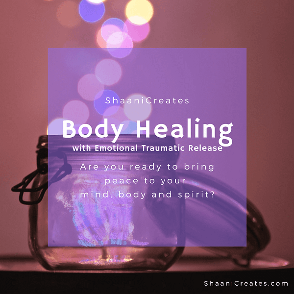 ShaaniCreates - Body Healing with Emotional Traumatic Release
