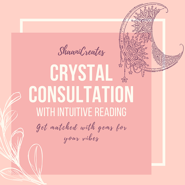 ShaaniCreates Crystal Consultation with Intuitive Reading